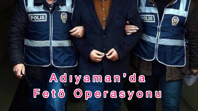 Adıyaman'da FETÖ operasyonu: 1 gözaltı