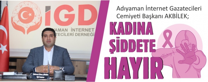 Başkan Akbilek; Kadına Şiddete Hayır