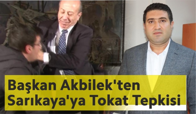 Başkan Akbilek’ten Sarıkaya’ya Tokat Tepkisi