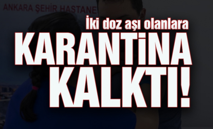 İki doz aşı olanlara karantina uygulaması kalktı